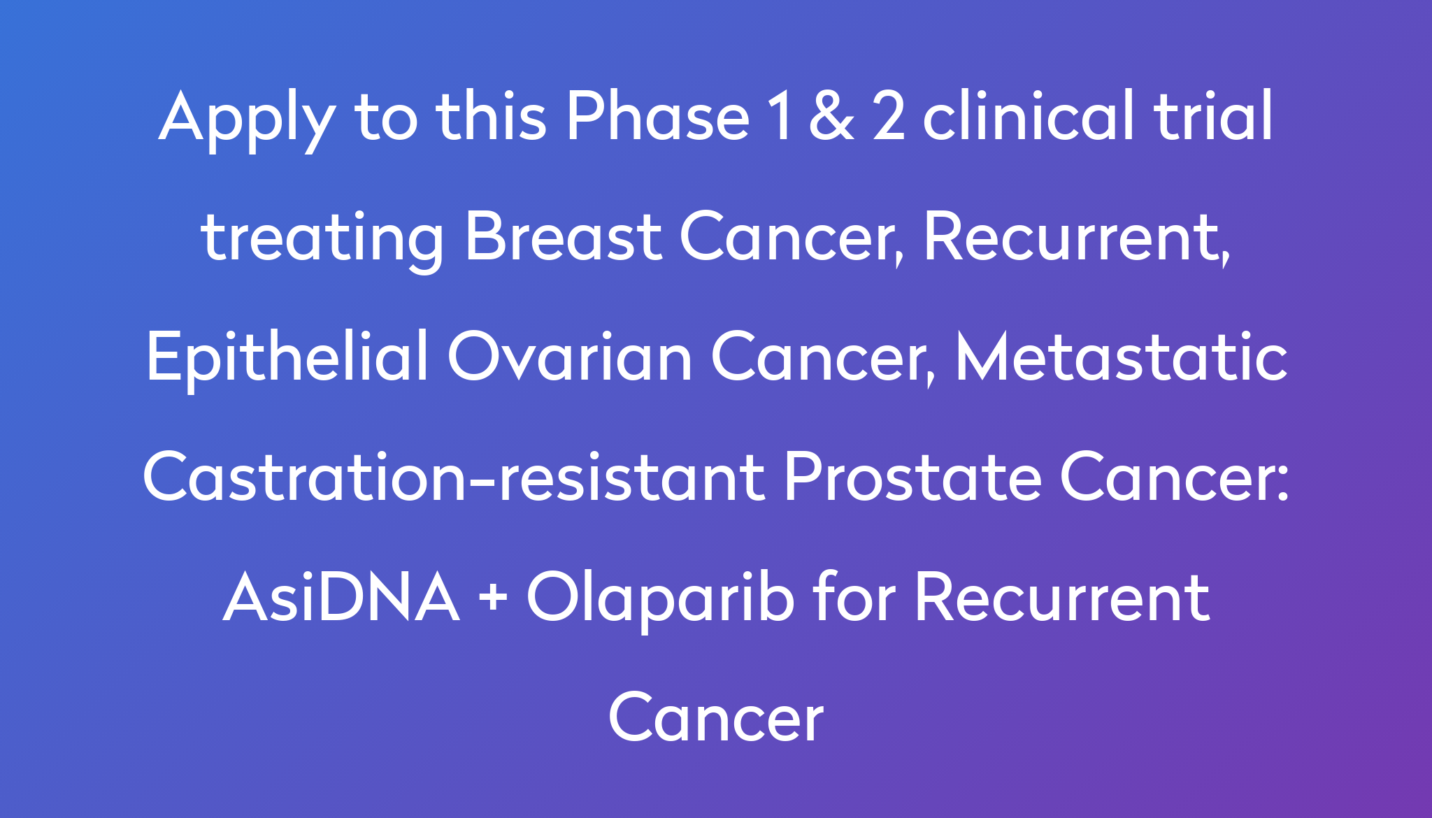 asidna-olaparib-for-recurrent-cancer-clinical-trial-2024-power